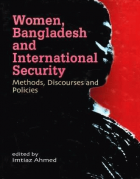 Women, Bangladesh and International Security: Methods Discourses and Politics